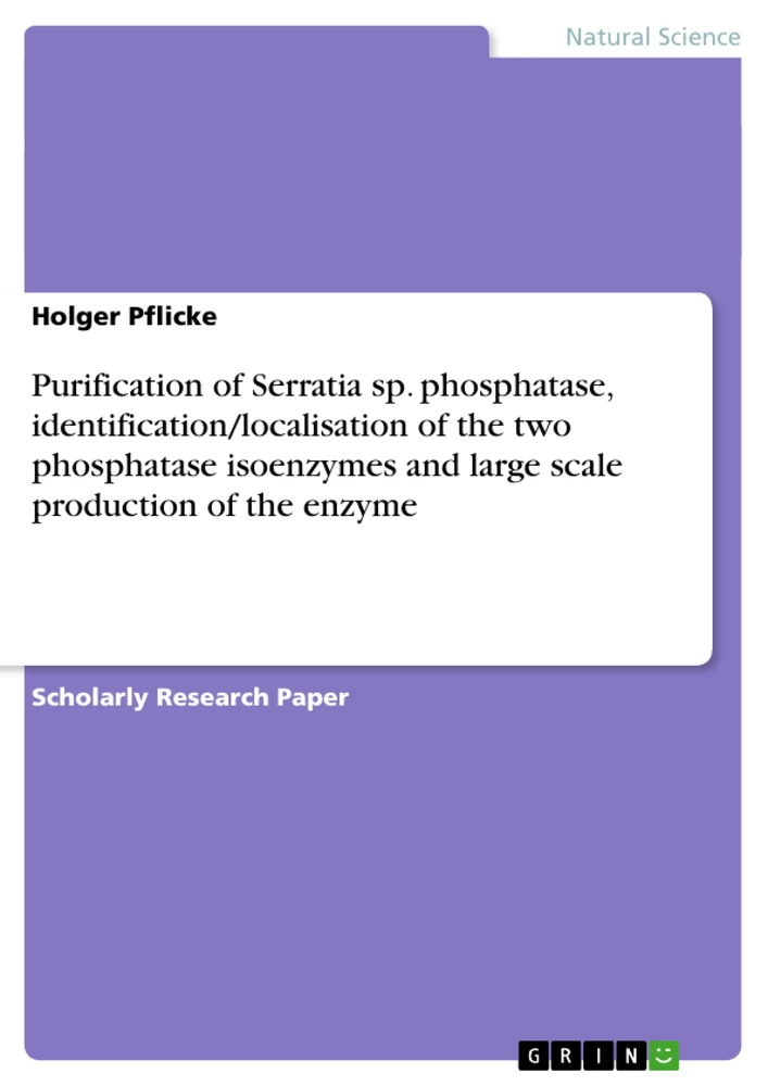 Titre: Purification of Serratia sp. phosphatase, identification/localisation of the two phosphatase isoenzymes and large scale production of the enzyme