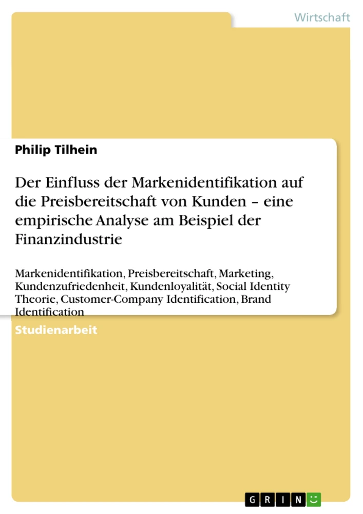 Titel: Der Einfluss der Markenidentifikation auf die Preisbereitschaft von Kunden – eine empirische Analyse am Beispiel der Finanzindustrie