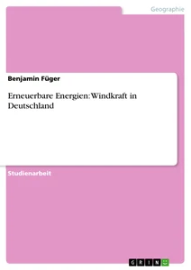 Titel: Erneuerbare Energien: Windkraft in Deutschland