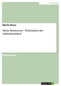 Titel: Maria Montessori - Polarisation der Aufmerksamkeit