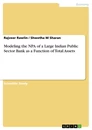 Titre: Modeling the NPA of a Large Indian Public Sector Bank as a Function of Total Assets