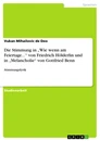 Titel: Die Stimmung in „Wie wenn am Feiertage...“ von Friedrich Hölderlin und in „Melancholie“ von Gottfried Benn