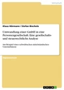 Title: Umwandlung einer GmbH in eine Personengesellschaft. Eine gesellschafts- und steuerrechtliche Analyse