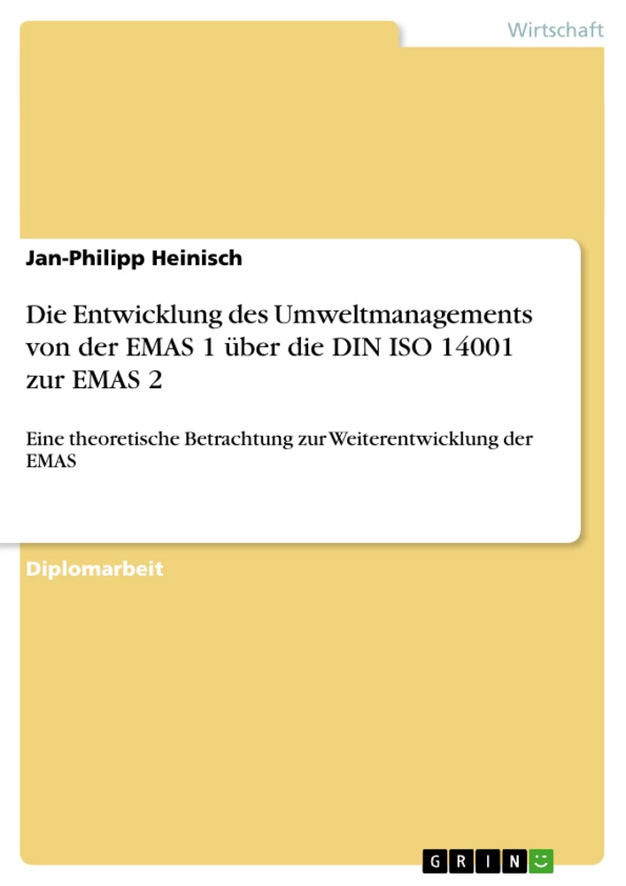 Titel: Die Entwicklung des Umweltmanagements von der EMAS 1 über die DIN ISO 14001 zur EMAS 2