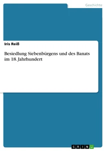 Titre: Besiedlung Siebenbürgens und des Banats im 18. Jahrhundert