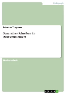 Titel: Generatives Schreiben  im Deutschunterricht