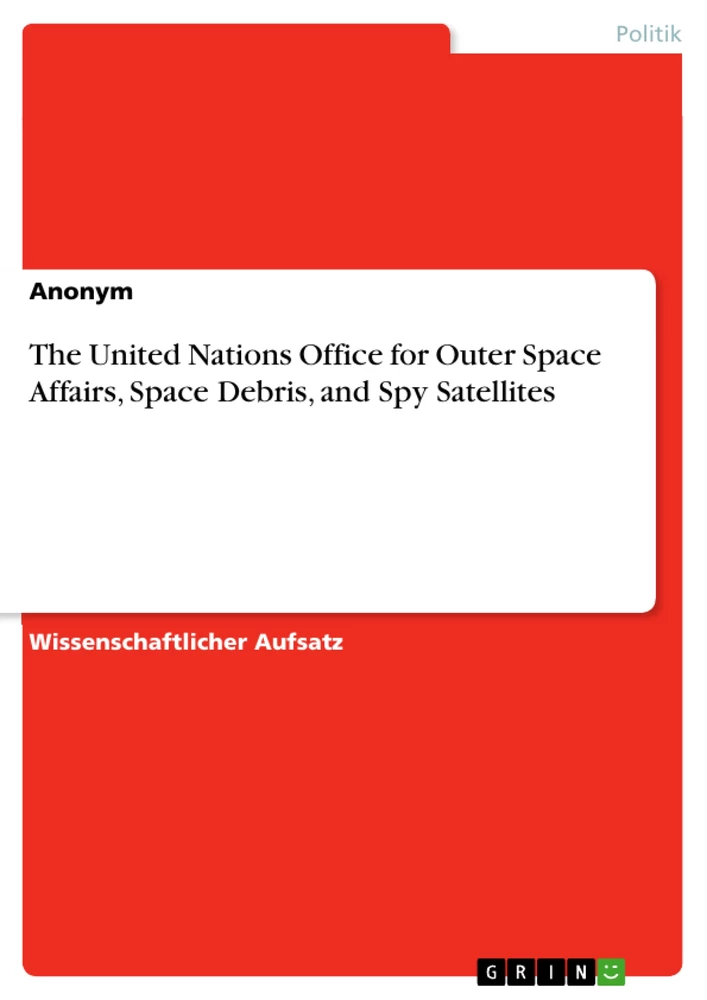 Title: The United Nations Office  for Outer Space Affairs,  Space Debris, and Spy Satellites