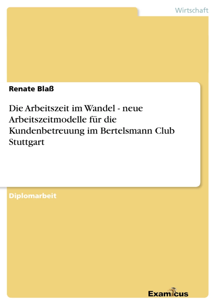 Title: Die Arbeitszeit im Wandel - neue Arbeitszeitmodelle für die Kundenbetreuung im Bertelsmann Club Stuttgart