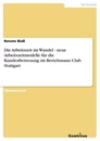 Title: Die Arbeitszeit im Wandel - neue Arbeitszeitmodelle für die Kundenbetreuung im Bertelsmann Club Stuttgart