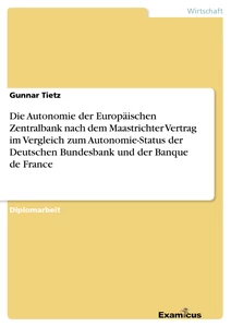 Titre: Die Autonomie der Europäischen Zentralbank nach dem Maastrichter Vertrag im Vergleich zum Autonomie-Status der Deutschen Bundesbank und der Banque de France
