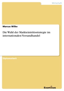 Titel: Die Wahl der Markteintrittsstrategie im internationalen Versandhandel