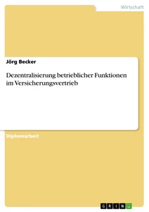 Título: Dezentralisierung betrieblicher Funktionen im Versicherungsvertrieb