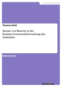 Title: Einsatz von Biotests in der Routine-Gewässerüberwachung des Saarlandes