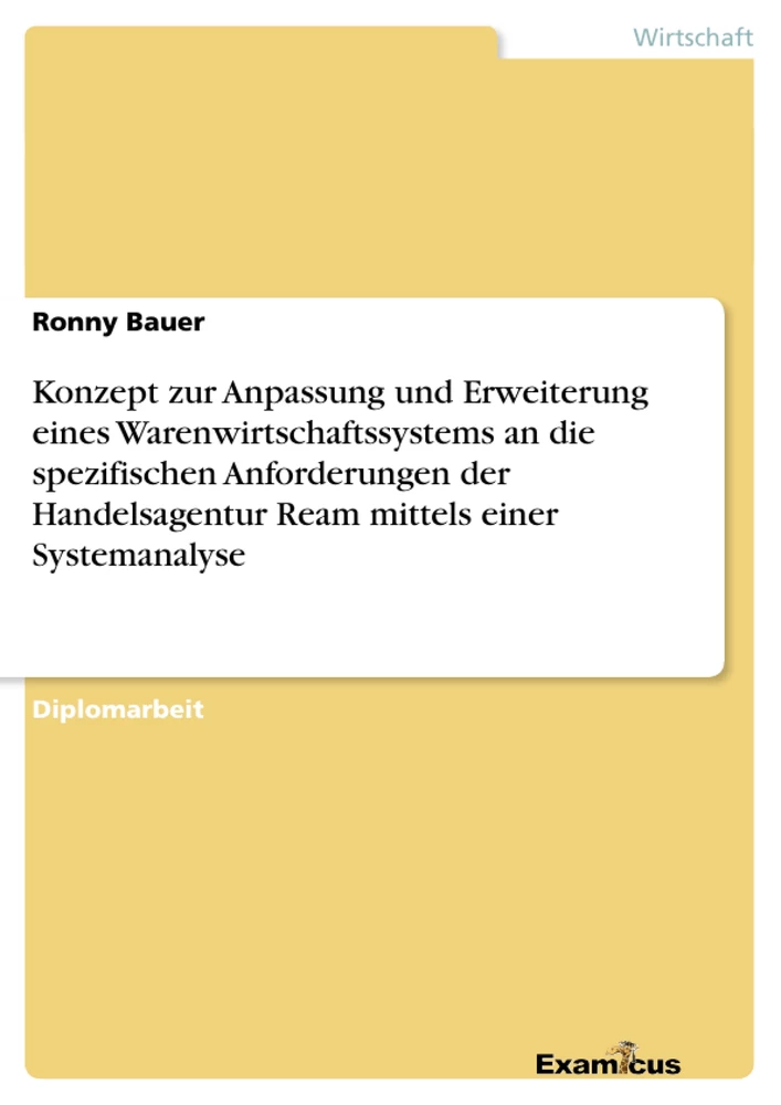 Title: Konzept zur Anpassung und Erweiterung eines Warenwirtschaftssystems an die spezifischen Anforderungen der Handelsagentur Ream mittels einer Systemanalyse