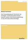Titel: Die Unternehmung im Netzwerk von Verträgen - Institutionentheoretisch basierte Analyse einer Existenzgründung in der deutschen Biotechnologie