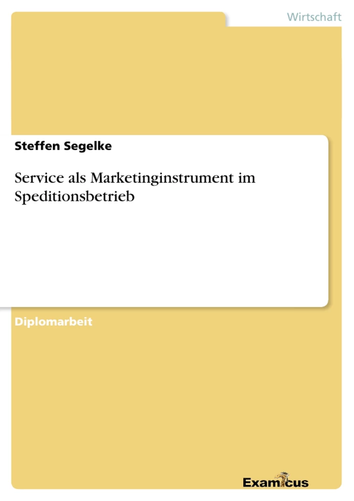 Title: Service als Marketinginstrument im Speditionsbetrieb