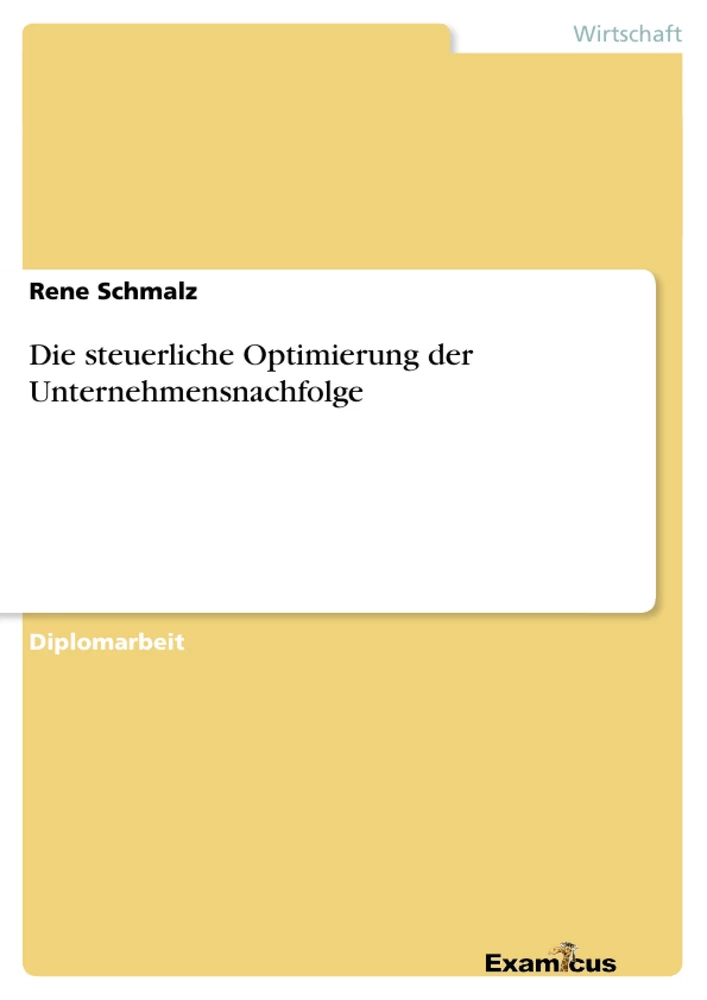 Titel: Die steuerliche Optimierung der Unternehmensnachfolge