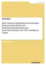 Título: Ziele, Chancen und Risiken internationaler Konzerne beim Einsatz des Kommunikationsinstrumentes Sport-Sponsoring in der UEFA Champions League