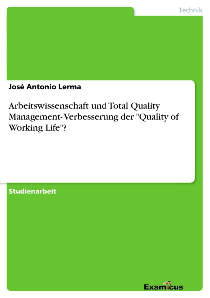 Titel: Arbeitswissenschaft und Total Quality Management- Verbesserung der "Quality of Working Life"?