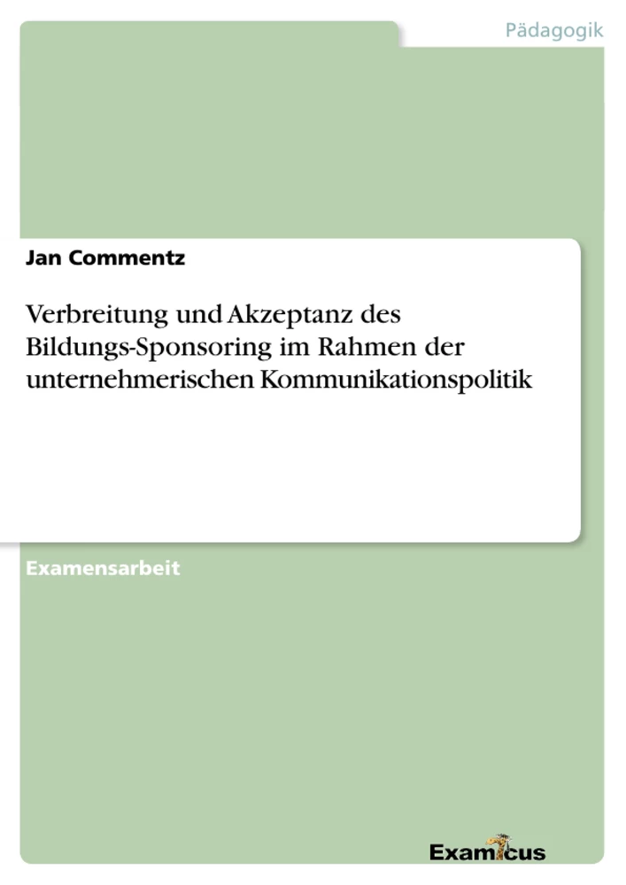 Titel: Verbreitung und Akzeptanz des Bildungs-Sponsoring im Rahmen der unternehmerischen Kommunikationspolitik