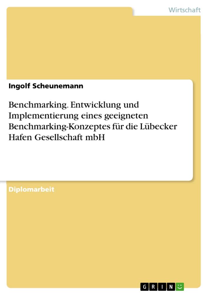 Titel: Benchmarking. Entwicklung und Implementierung eines geeigneten Benchmarking-Konzeptes für die Lübecker Hafen Gesellschaft mbH
