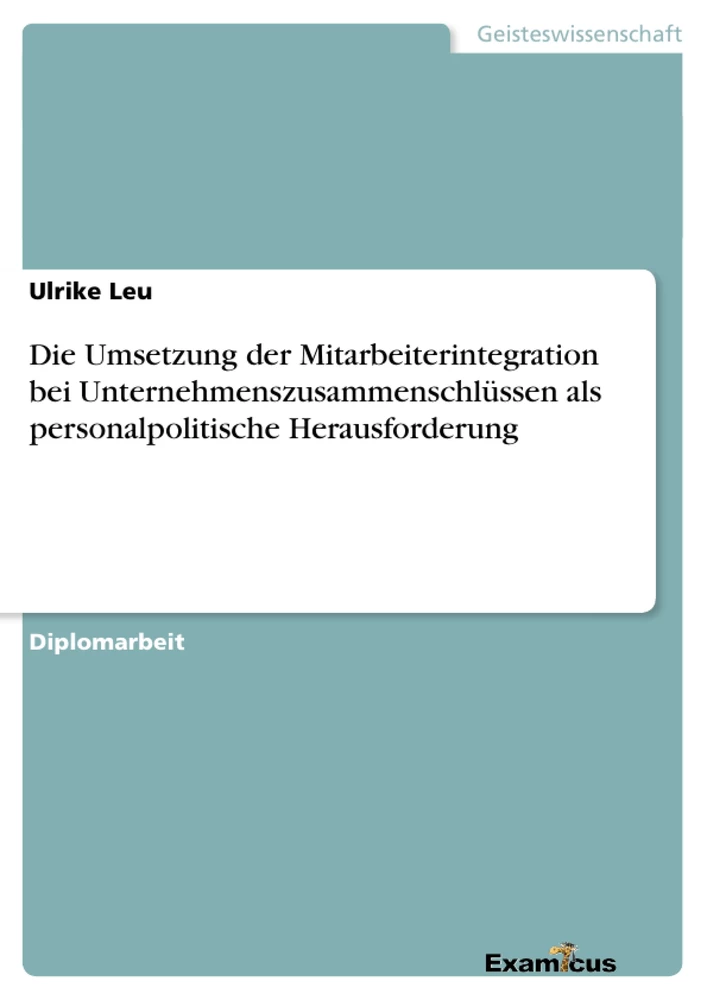 Título: Die Umsetzung der Mitarbeiterintegration bei Unternehmenszusammenschlüssen 	als personalpolitische Herausforderung