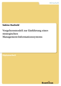 Titel: Vorgehensmodell zur Einführung eines strategischen Management-Informationssystems