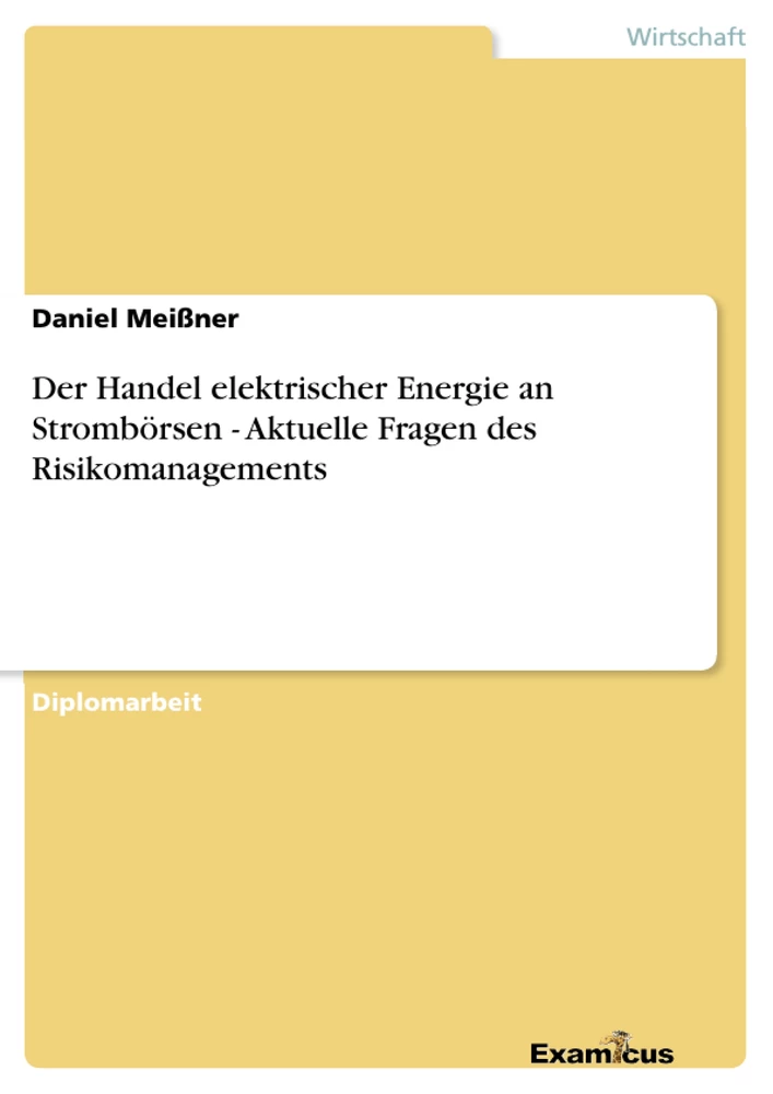 Titre: Der Handel elektrischer Energie an Strombörsen - Aktuelle Fragen des Risikomanagements