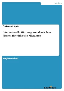 Titel: Interkulturelle Werbung von deutschen Firmen für türkische Migranten