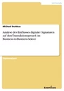 Titel: Analyse des Einflusses digitaler Signaturen auf den Transaktionsprozeß im Business-to-Business-Sektor