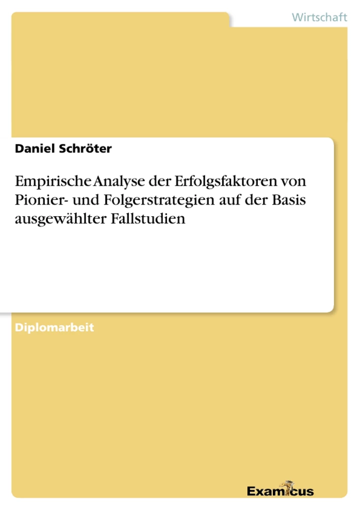 Titre: Empirische Analyse der Erfolgsfaktoren von Pionier- und Folgerstrategien auf der Basis ausgewählter Fallstudien