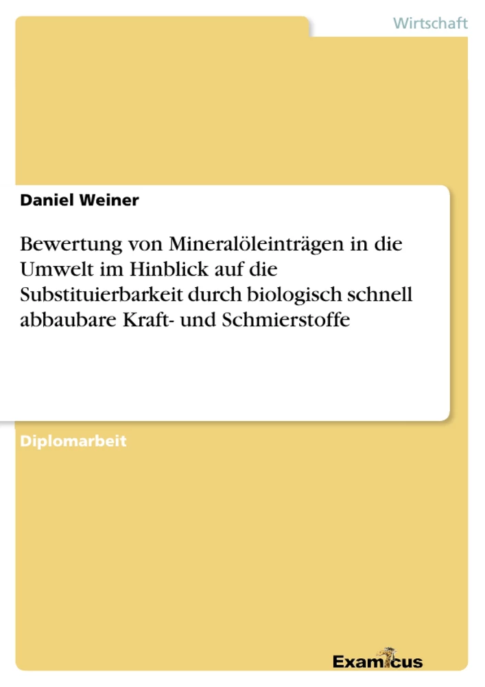 Titre: Bewertung von Mineralöleinträgen in die Umwelt im Hinblick auf die Substituierbarkeit durch biologisch schnell abbaubare Kraft- und Schmierstoffe