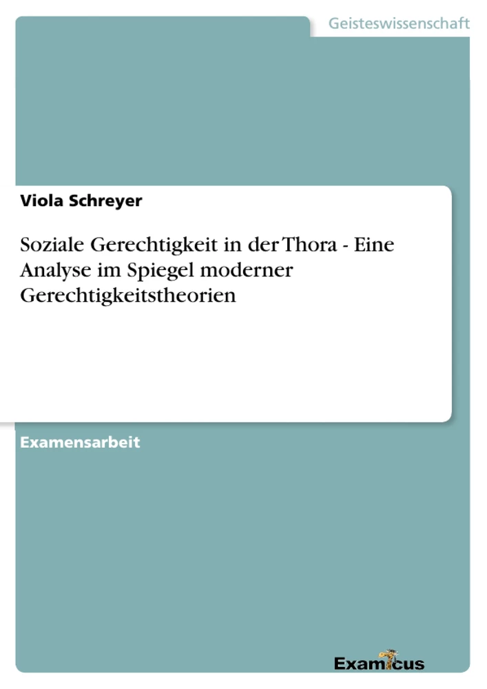 Titel: Soziale Gerechtigkeit in der Thora - Eine Analyse im Spiegel moderner Gerechtigkeitstheorien