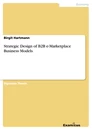Title: Strategic Design of B2B e-Marketplace Business Models