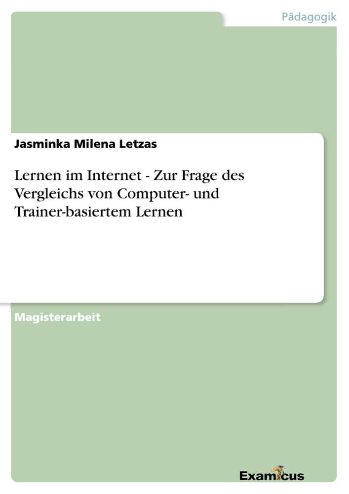 Titel: Lernen im Internet - Zur Frage des Vergleichs von Computer- und Trainer-basiertem Lernen