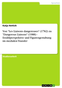 Title: Von "Les Liaisons dangereuses" (1782) zu "Dangerous Liaisons" (1988) - Erzählperspektive und Figurengestaltung im medialen Transfer