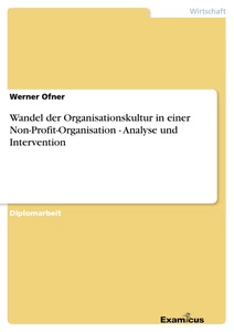 Title: Wandel der Organisationskultur in einer Non-Profit-Organisation - Analyse und Intervention