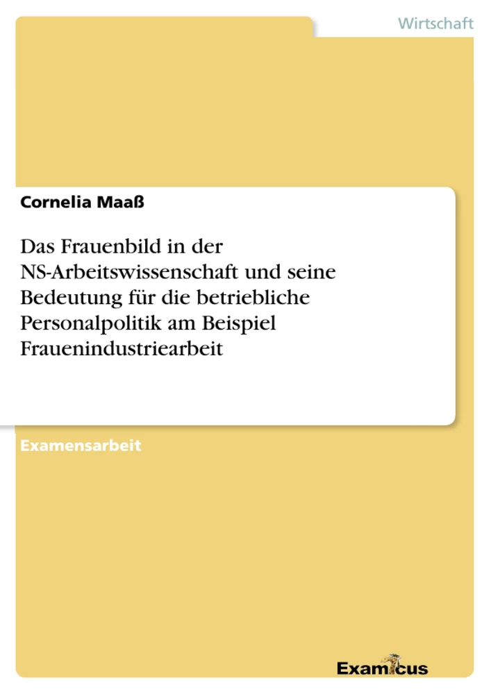 Titre: Das Frauenbild in der NS-Arbeitswissenschaft und seine Bedeutung für die betriebliche Personalpolitik am Beispiel  Frauenindustriearbeit