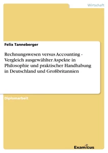 Título: Rechnungswesen versus Accounting - Vergleich ausgewählter Aspekte in Philosophie und praktischer Handhabung in Deutschland und Großbritannien