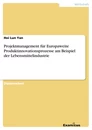 Titel: Projektmanagement für Europaweite Produktinnovationsprozesse am Beispiel der Lebensmittelindustrie