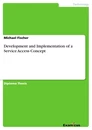 Titel: Development and Implementation of a Service Access Concept