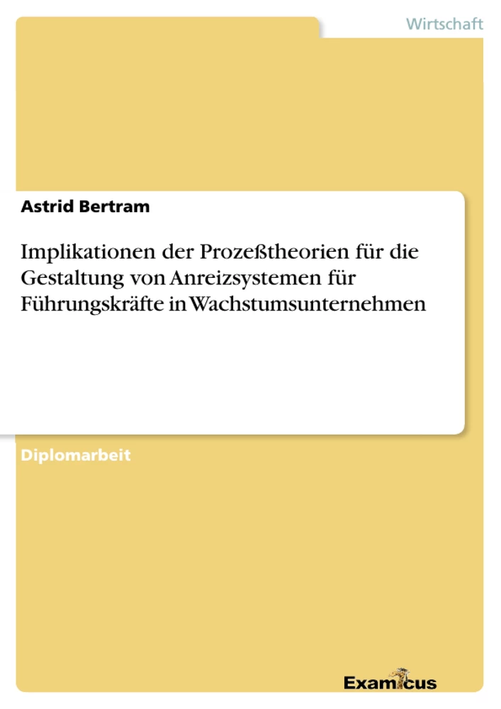 Título: Implikationen der Prozeßtheorien für die Gestaltung von Anreizsystemen für Führungskräfte in Wachstumsunternehmen