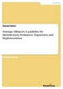 Titel: Strategic Alliances: A guideline for Identification, Evaluation, Negotiation and Implementation