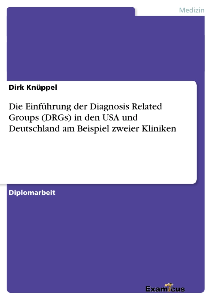 Titre: Die Einführung der Diagnosis Related Groups (DRGs) in den USA und Deutschland am Beispiel zweier Kliniken