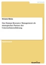 Titre: Das Human Resource Management als strategischer Partner der Unternehmensführung