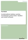 Title: Gesellschaftliche Einflüsse und ihre Auswirkungen auf die Schule - Kindheit und Schule im Wandel
