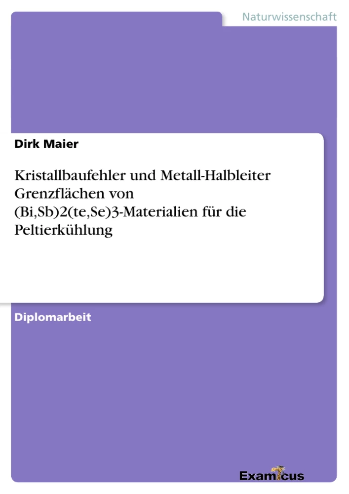 Titre: Kristallbaufehler und Metall-Halbleiter Grenzflächen von (Bi,Sb)2(te,Se)3-Materialien für die Peltierkühlung