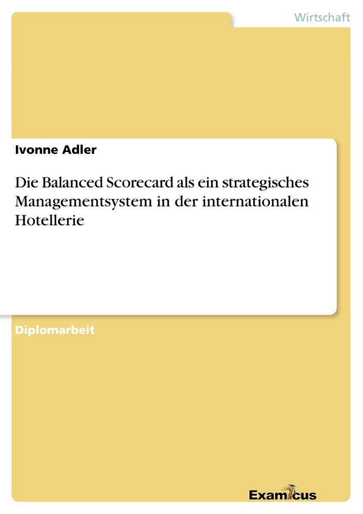 Titre: Die Balanced Scorecard als ein strategisches Managementsystem in der internationalen Hotellerie