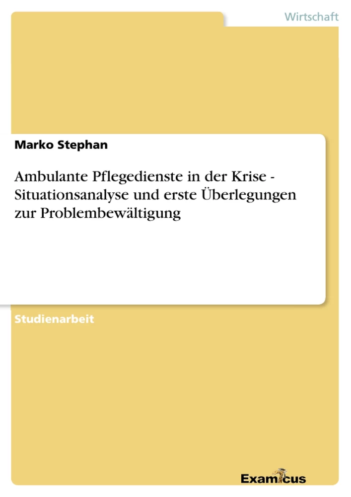 Titre: Ambulante Pflegedienste in der Krise - Situationsanalyse und erste Überlegungen zur Problembewältigung