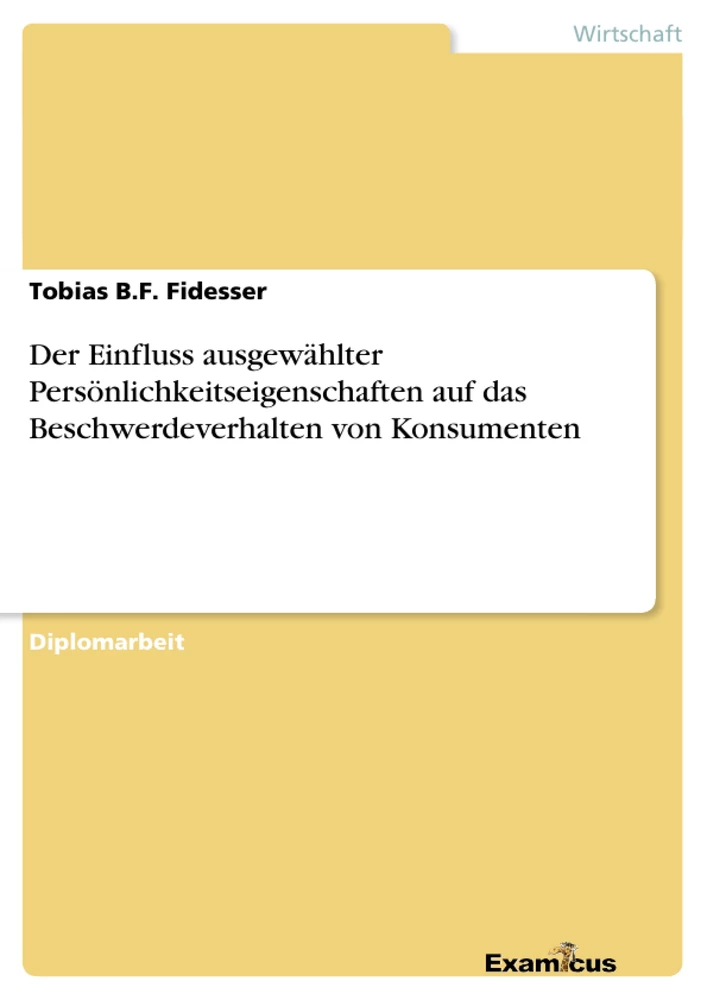 Titel: Der Einfluss ausgewählter Persönlichkeitseigenschaften auf das Beschwerdeverhalten von Konsumenten